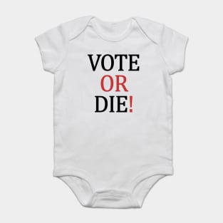 Vote or Die Baby Bodysuit